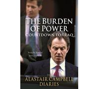 The Burden of Power: Countdown to Iraq - The Alastair Campbell Diaries