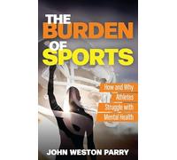 The Burden of Sports: How and Why Athletes Struggle with Mental Health