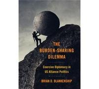 The BurdenSharing Dilemma by Brian D. Blankenship Brian D. Blankenship (Auteur)