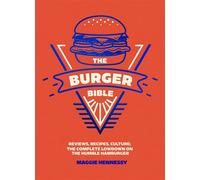 The Burger Bible Everything you need to know about the humble hamburger - Maggie Hennessy - Welbeck - ebook (ePub) - Livre