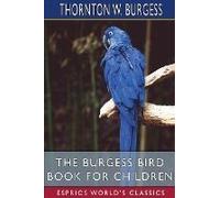 The Burgess Bird Book For Children (Esprios Classics)