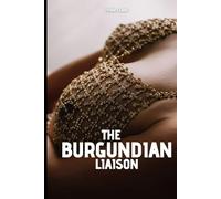 The Burgundian Liaison: the Dangerous Pleasures of Knowing