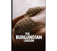 The Burgundian Liaison: the Dangerous Pleasures of Knowing