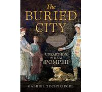 The Buried City: Unearthing the Real Pompeii