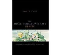 The BurkeWollstonecraft Debate - Daniel I. University of Florida ONeill - Pennsylvania State University Press - Livre en Anglais - Paperback Daniel I. University of Florida ONeillDaniel I. University