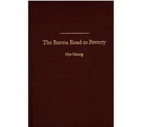 The Burma Road to Poverty Mya Maung (Auteur)