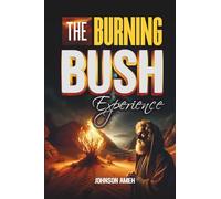 The Burning Bush Experience