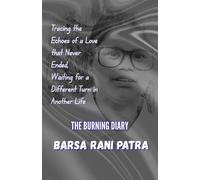 THE BURNING DIARY: “Tracing the Echoes of a Love that Never Ended, Waiting for a Different Turn in Another Life.”