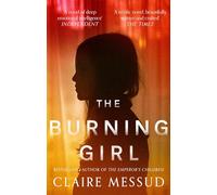 The Burning Girl: '[Messud] is an absolute master storyteller' Los Angeles Times