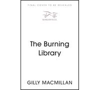 The Burning Library: 'A breakneck thriller...if you enjoyed The Da Vinci Code you'll love this!' Harriet Tyce