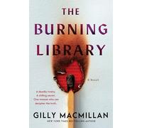 The Burning Library: A Dark Academia Mystery Novel Unraveling Centuries-Old Secrets, Deadly Rivalries, and Cryptic Manuscripts in the Heart of Scotland's St. Andrews