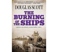 The Burning of the Ships: Explosive war action by a master thriller-writer