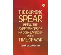The Burning Spear: Being the Experiences of Mr. John Lavender in the Time of War