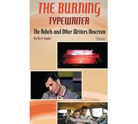 The Burning Typewriter - The Rebels And Other Writers Onscreen Volume 1 (Hardback)