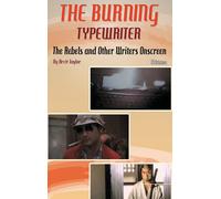 The Burning Typewriter - The Rebels And Other Writers Onscreen Volume 2 (Hardback)