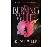 Brent Weeks – The Burning White – Book Five of Lightbringer – Livre en anglais, broché
