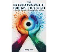The Burnout Breakthrough: A Mind-Body Approach To Reclaiming Vitality And Focus