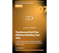 The Burnout Exit Plan (Without Quitting Your Job): A Short Read to Reduce Overload, Rebuild Energy, and Get Your Life Back One Realistic Step at a Time