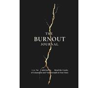 The Burnout Journal: Mend the Cracks of Exhaustion and Reclaim Your Story
