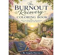 The Burnout Recovery Coloring Book: Self-Care Reminders, Boundaries, Rest, and Work-Life Balance