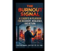 The Burnout Signal: A Leader's AI Playbook for Recovery, Resilience, and Return