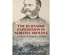 The Burnside Expedition in North Carolina: "A Succession of Honorable Victories"