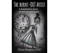 The Burnt-Out Artist: An Illustrated Guide to Burnout, Self-Worth and Creative Recovery
