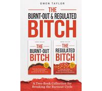 The Burnt-Out & Regulated Bitch: A Two-Book Collection for Breaking the Burnout Cycle