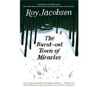 The BurntOut Town of Miracles by Roy Jacobsen Roy Jacobsen, (Auteur)