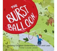 The Burst Balloon: Large Print Edition - Helping Children Understand Grief and Loss