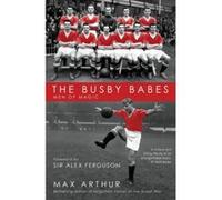 The Busby Babes Max Arthur (Auteur)