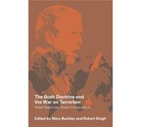 The Bush Doctrine and the War on Terrorism by Robert Singh Mary Buckley Paperback Book