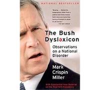 The Bush Dyslexicon Mark Crispin Miller (Auteur)