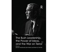 The Bush Leadership, The Power Of Ideas, And The War On Terror