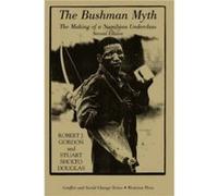 The Bushman Myth by Stuart SholtoDouglas Robert J. Gordon, Stuart Sholto-Douglas (Auteur)