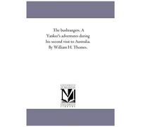 The Bushrangers. A Yankee's Adventures During His Second Visit To Australia. By William H. Thomes.