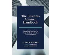 The Business Acumen Handbook: Everything You Need to Know to Succeed in the Corporate World