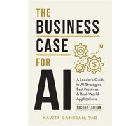 The Business Case for AI: A Leader's Guide to AI Strategies, Best Practices & Real-World Applications - Kavita Ganesan - Kavita Ganesan - ebook (ePub) - Livre