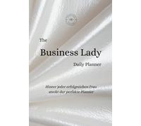 The Business Lady Planner: Der elegante Daily Planner für fokussierte Frauen mit großen Zielen