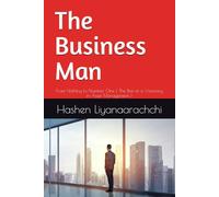 The Business Man: From Nothing to Number One ( The Rise of a Visionary in Asset Management )