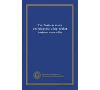 The Business man's encyclopedia: a hip-pocket business counsellor (v. 1)