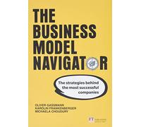 The Business Model Navigator: The Strategies Behind the Most Successful Companies