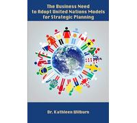 The Business Need to Adopt United Nations Models for Strategic Planning