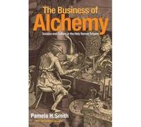 The Business of Alchemy: Science and Culture in the Holy Roman Empire - [Version Originale] Inconnu (Auteur)
