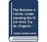 The Business of Arms: Blurring the Boundaries of Legality