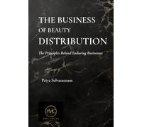 The Business of Beauty Distribution: Volume I: The Principles Behind Enduring Businesses