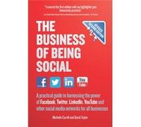 The Business Of Being Social: A Practical Guide To Harnessing The Power Of Facebook, Twitter, Linkedin, Youtube And Other Social Media Networks For All Businesses (Paperback) Michelle Carvill, David T