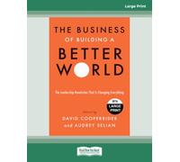 The Business of Building a Better World: The Leadership Revolution That Is Changing Everything