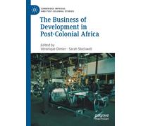 The Business Of Development In Post-Colonial Africa