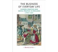 The business of everyday life : Gender, practice, Lemire, Beverly,,